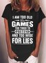 Women's I Am Too Old For Games Crew Neck Letters Casual T-Shirt