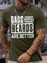 Men’s Dads With Beards Are Better Cotton Crew Neck Casual T-Shirt