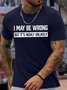 Men's I May Be Wrong But It Is Highly Unlikely Funny Graphic Print Loose Casual Cotton Crew Neck T-Shirt