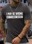 Men's I May Be Wrong But It Is Highly Unlikely Funny Graphic Print Loose Casual Cotton Crew Neck T-Shirt
