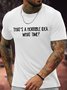 Men's That Is Horrible Idea What Time Funny Graphic Print Cotton Text Letters Casual Crew Neck T-Shirt