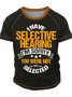 Men’s I Have Selective Hearing I’m Sorry You Were Not Selected Casual Regular Fit T-Shirt