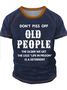 Men's Don't Piss Off Old People The Older We Get The Less Life In Prison Is An Deterrent Funny Graphic Print Regular Fit Casual Crew Neck Text Letters T-Shirt