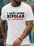 Men's I Have Being Bipolar It Is Awesome Funny Graphic Print Loose Cotton Text Letters Casual T-Shirt