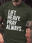 Men's Lift Heavy Pray Always Religion Graphic Print Cotton Casual Text Letters T-Shirt