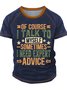 Men’s Of Course I Talk To Myself Sometimes I Need Expert Advice Regular Fit Casual Text Letters T-Shirt