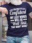 Men’s I’m Pretty Confident My Last Words Will Be Well Shit That Didn’t Work Casual Cotton Text Letters T-Shirt