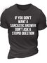 Men’s If You Don’t Want A Sarcastic Answer Don’t Ask A Stupid Question Crew Neck Text Letters Casual T-Shirt