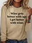 Women's Wine Gets Better With Age I Get Better With Wine Casual Letters Crew Neck Top