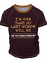 Men's I Am 99% Sure My Last Words Will Be Are You Kidding Me Funny Game Graphic Print Text Letters Crew Neck Casual Regular Fit T-Shirt