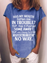 Women's Has My Mouth Gotten Me In Trouble Yup Has It Pushed Some Away Yup Am I Going To Stop Speaking My Mind No Way Casual Loose T-Shirt