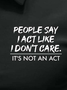 Men’s People Say I Act Like I Don’t Care It’s Not An Act Polo Collar Regular Fit Casual Text Letters Polo Shirt