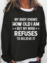 Women's Funny Word My Body Knows How Old I Am But My Mind Refuses To Believe It Simple Loose Sweatshirt