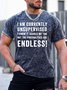 Men’s I Am Currently Unsupervised I Know It Scares Me Too But The Possibilities Are Endless Text Letters Crew Neck Casual Regular Fit T-Shirt
