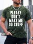Men’s Please Don’t Make Me Do Stuff Crew Neck Regular Fit Text Letters Casual T-Shirt