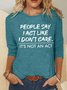 Women’s People Say I Act Like I Don’t Care It’s Not An Act Crew Neck Casual Top