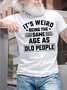 Men's It Is Weird Being The Age Old People Funny Graphic Print Casual Cotton Text Letters T-Shirt