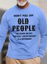 Men's Don't Piss Off Old People The Older We Get The Less Life In Prison Is An Deterrent Funny Graphic Print Casual Cotton Loose Text Letters Top