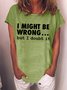 Women’s I Might Be Wrong But I Doubt It Casual Loose T-Shirt