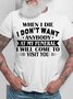 Men‘s Funny Letter When I Die, I Don't Want Anybody Cotton Casual T-Shirt
