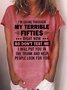 Womens Funny I'm Going Through My Terrible Fifties Crew Neck Casual T-Shirt