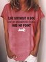 Women's Life Without a Dog Letter Casual T-Shirt