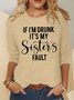 Women’s If I’m Drunk It’s My Sister’s Fault Casual Text Letters Crew Neck Top