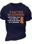 Men’s Pastor Warning Anything You Say Or Do Could Be Used In A Sermon Cotton Casual Crew Neck T-Shirt