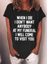 Women’s When I Die I Don't Want Anybody At My Funeral I Will Come To Visit You Casual T-Shirt