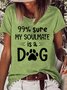 Women's 99% sure my soulmate is a dog Casual Letters Crew Neck T-Shirt