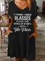 Women's Funny Word I Think I Need Glasses Because I Keep Seeing A Lot Of People With Two Faces Loose Text Letters Dress