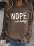 Women's Nope Not Today Funny Graphic Printing Crew Neck Loose Casual Text Letters Sweatshirt