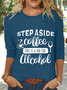 Women's Funny Drinking Quotes Step Aside Coffee This Is a Job For Alcohol Long sleeve Shirt