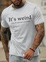 Men's It's Weird Being The Same Age As Old People Funny Graphic Printing Crew Neck Casual Loose Cotton T-Shirt