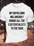 Men's My Unyielding Melancholy Brings All The Existentialists To The Yard Funny Graphic Printing Casual Cotton Text Letters T-Shirt