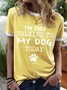 Women’s I’m Only Talking To My Dog Today Regular Fit Text Letters Casual T-Shirt