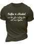 Men’s Coffee And Alcohol Are The Glue Holding This Shit Show Together Casual Crew Neck T-Shirt