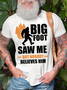 Men's Bigfoot Saw Me But Nobody Believes Him Funny Graphic Printing Cotton Text Letters Casual Crew Neck T-Shirt