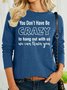 Lilicloth X Y You Don't Have Be Crazy To Hang Out With Us We Can Train You Women's Long Sleeve Top