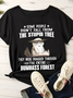 Women's Some People Didn't Fall From The Stupid Tree They Were Dragged Trough The Entire Dumbass Forest T-Shirt