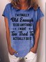 Women's I'm Finally Old Enough Casual Crew Neck T-Shirt
