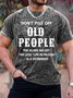 Men's Don't Piss Off Old People The Older We Get The Less Life In Prison Is A Deterrent Funny Graphic Tie-Dye Printing Crew Neck Casual Text Letters Loose T-Shirt