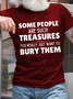 Men's Funny Word Some People Are Such Treasures You Really Just Want To Bury Them Crew Neck Casual T-Shirt