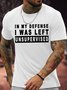 Men's In My Defense I Was Left Unsupervised Funny Graphic Printing Casual Text Letters Crew Neck Cotton T-Shirt