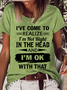 Women's Funny Word I've Come To Realize I'm Not Right In The Head And I'm Ok With That Casual Cotton Loose Text Letters T-Shirt