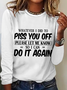 Women's Funny Word Whatever I Did You Piss You Off Please Let Me Know So I Can Do It Again Simple Shirt