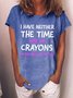 Women's I Have Neither The Time Not The Crayons To Explain This To You Funny Graphic Printing Casual Cotton Crew Neck Text Letters T-Shirt