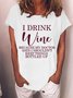 Women's I Drink Wine Because Said That I Shouldn‘T Keep Things Bottled Up Funny Graphic Printing Text Letters Cotton Casual Loose T-Shirt