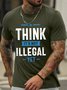 Men's Think It's Not Illegal Yet Funny Graphic Printing Text Letters Casual Loose Cotton T-Shirt