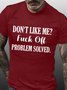 Men’s Don’t Like Me Fuck Off Problem Solved Text Letters Casual Cotton Crew Neck T-Shirt